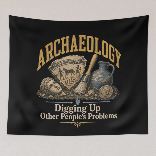 Item preview, Archaeology Digging Up Other Peoples Problems Ancient Artifacts designed and sold by jeshands.