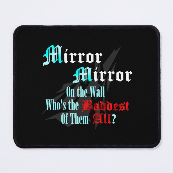 Item preview, Mirror Mirror On The Wall Who'S The Baddest Of Them All designed and sold by BillyeHerr.