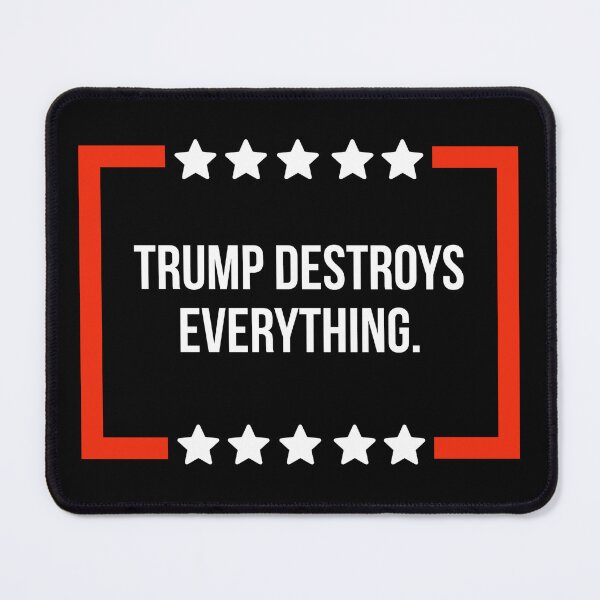 Item preview, Trump destroys everything. designed and sold by Rachel the Artist .
