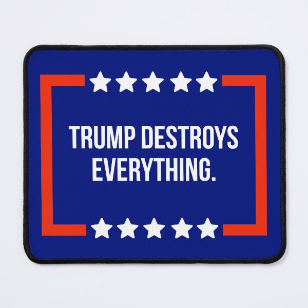 Item preview, Trump destroys everything. designed and sold by Rachel the Artist .