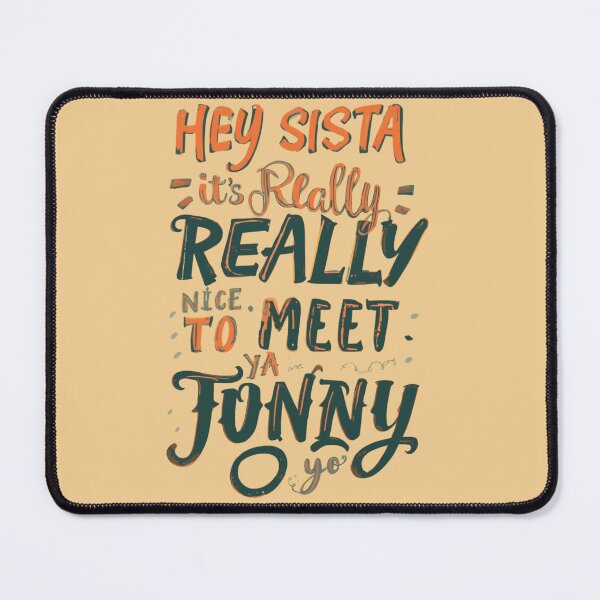 Item preview, Hey Sista It's Really Really Nice to Meet Ya Funny T-Shirt designed and sold by ELK20.