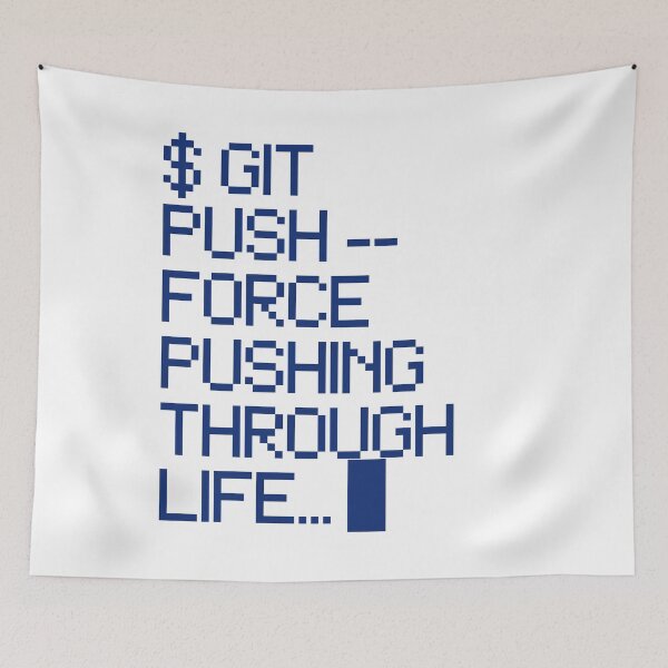 Item preview, Git Push Force Through Life designed and sold by roaaroaa.
