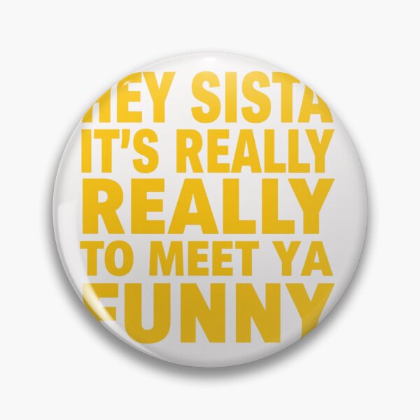 Item preview, Hey Sista It's Really Really Nice to Meet Ya Funny T-Shirt designed and sold by ELK20.