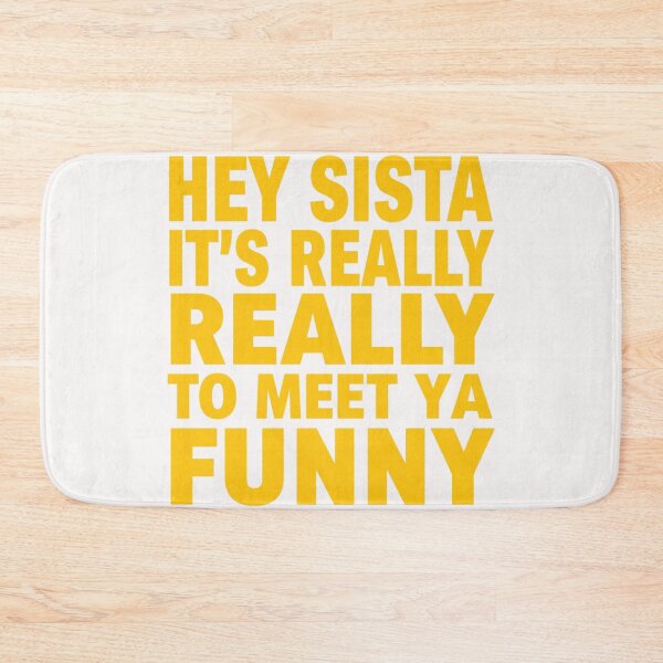 Item preview, Hey Sista It's Really Really Nice to Meet Ya Funny T-Shirt designed and sold by ELK20.