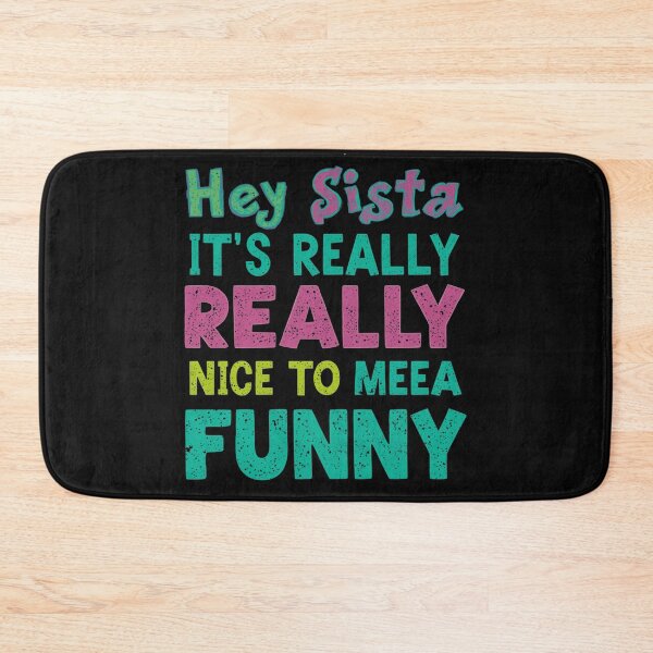 Item preview, Hey Sista It's Really Really Nice to Meet Ya Funny T-Shirt designed and sold by ELK20.