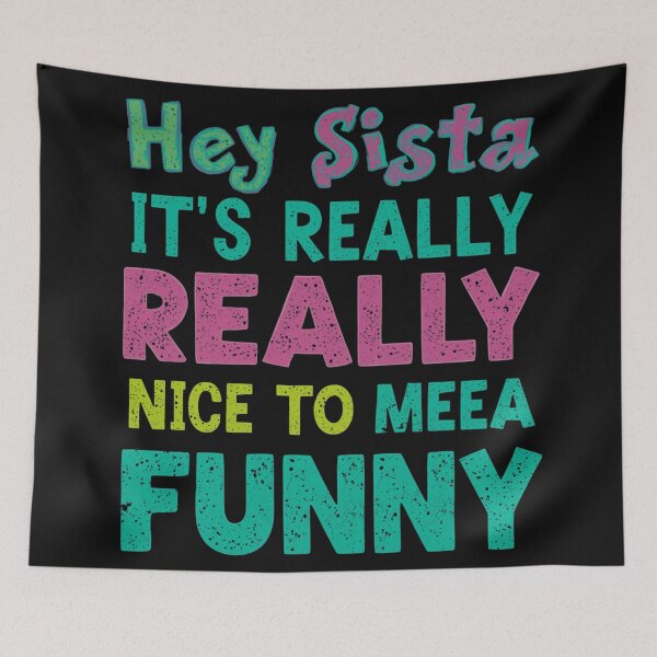 Item preview, Hey Sista It's Really Really Nice to Meet Ya Funny T-Shirt designed and sold by ELK20.