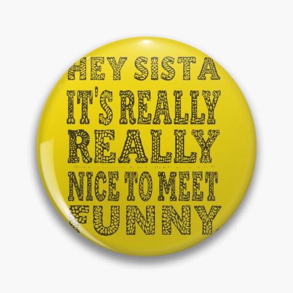 Item preview, Hey Sista It's Really Really Nice to Meet Ya Funny T-Shirt designed and sold by ELK20.