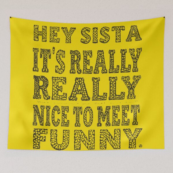 Item preview, Hey Sista It's Really Really Nice to Meet Ya Funny T-Shirt designed and sold by ELK20.