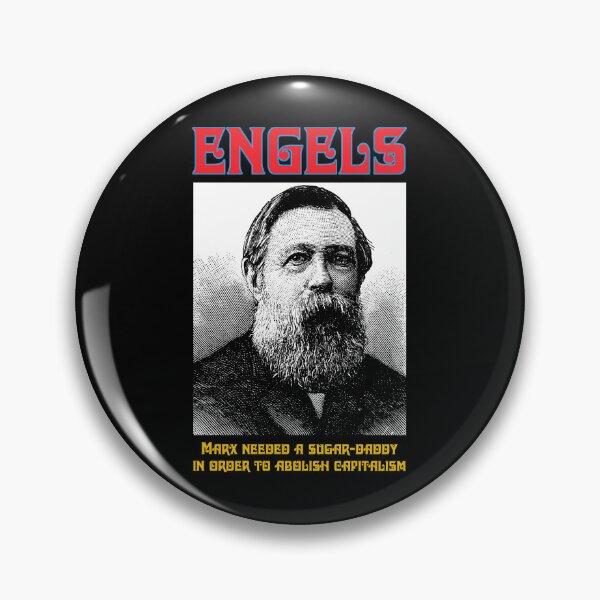 Item preview, ENGELS: Marx needed a sugar-daddy in order to abolish capitalism. designed and sold by Allen Peterson.