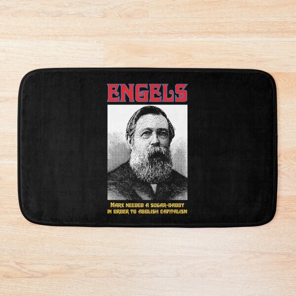 Item preview, ENGELS: Marx needed a sugar-daddy in order to abolish capitalism. designed and sold by Allen Peterson.
