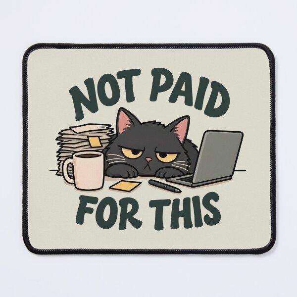 Item preview, Not Paid For This Grumpy Black Cat Funny Office Sarcasm designed and sold by wingoo22.