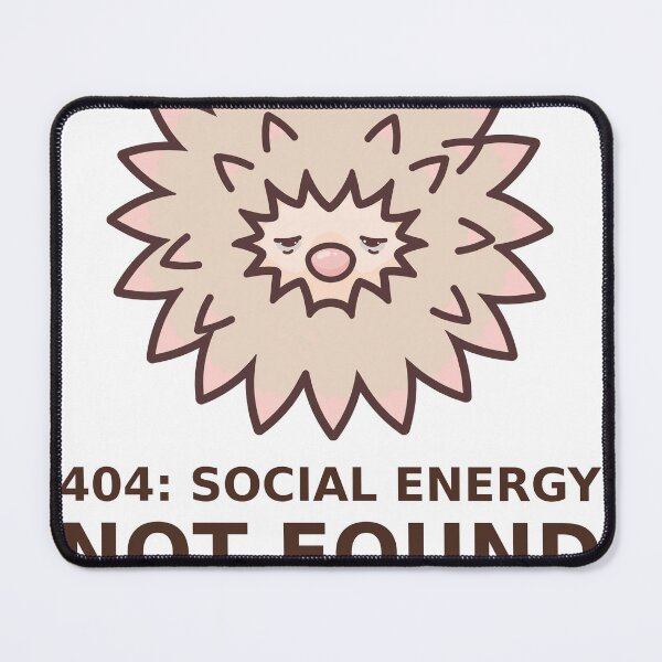 Item preview, 404 Social Energy Not Found - Kawaii Hedgehog designed and sold by Visual Dept..