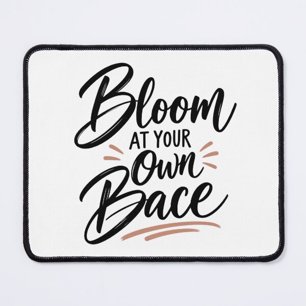 Item preview, Bloom At Your Own Pace Quote designed and sold by MH Digital Studio .