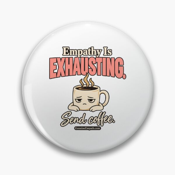 Item preview, Empathy is Exhausting designed and sold by GenuineEmpath.com.