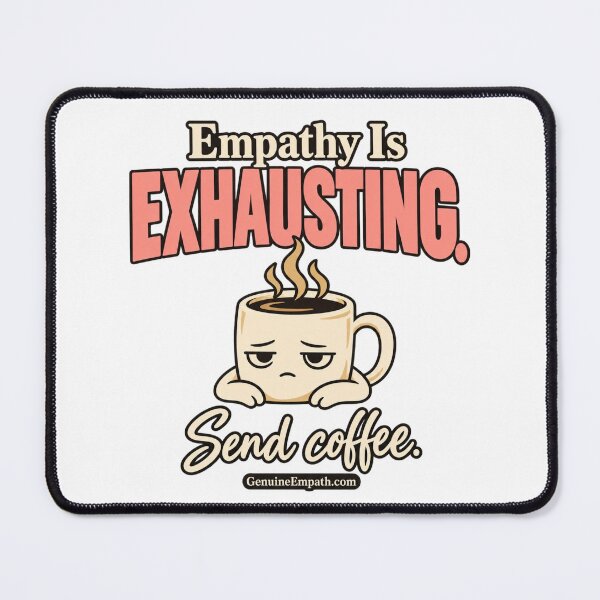 Item preview, Empathy is Exhausting designed and sold by GenuineEmpath.com.