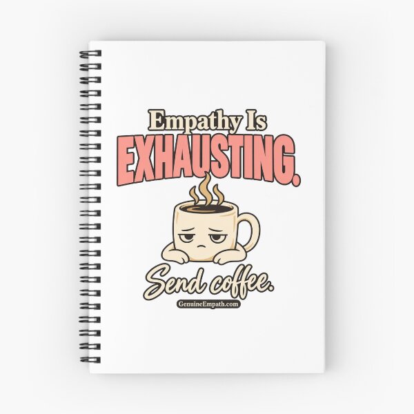 Item preview, Empathy is Exhausting designed and sold by GenuineEmpath.com.