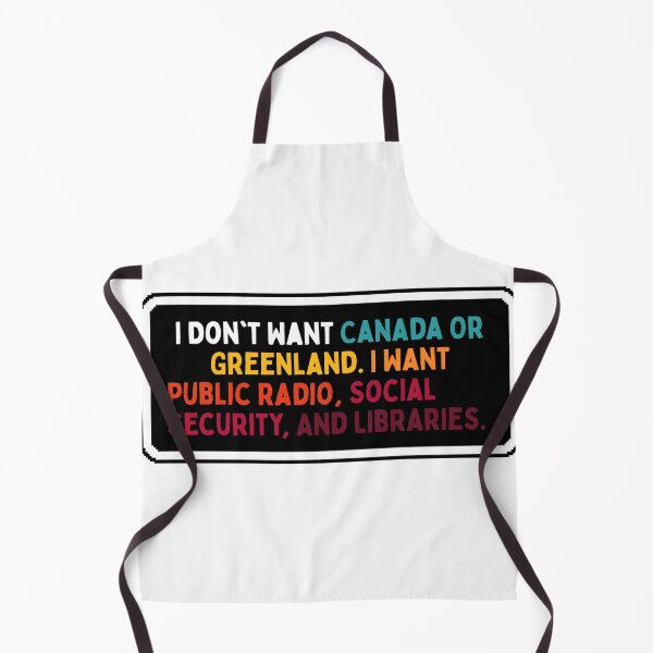 Item preview, I Don't Want Canada Or Greenland. I Want Public Radio, Social Security, And Libraries. designed and sold by Dondonmart.