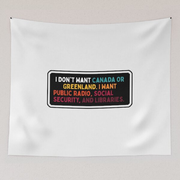 Item preview, I Don't Want Canada Or Greenland. I Want Public Radio, Social Security, And Libraries. designed and sold by Dondonmart.