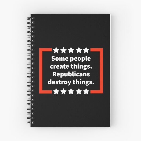 Item preview, Some people create things. Republicans destroy things. designed and sold by Rachel the Artist .