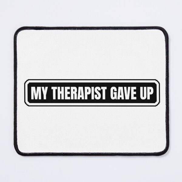 Item preview, My-Therapist-gave-up designed and sold by Dondonmart.