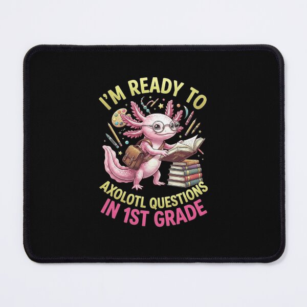 Item preview, Ready to Axolotl Questions in 1st Grade School Design designed and sold by MiALopezArt.