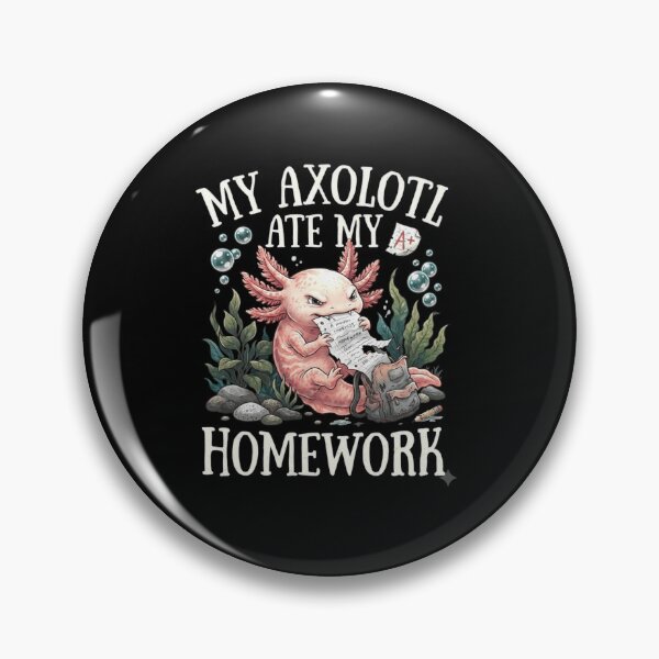 Item preview, My Axolotl Ate My Homework Funny School Excuse Design designed and sold by MiALopezArt.