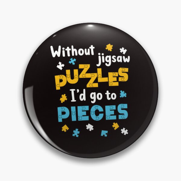 Item preview, Without Jigsaw Puzzles I'd Go To Pieces Funny designed and sold by Pocket-Pixel.