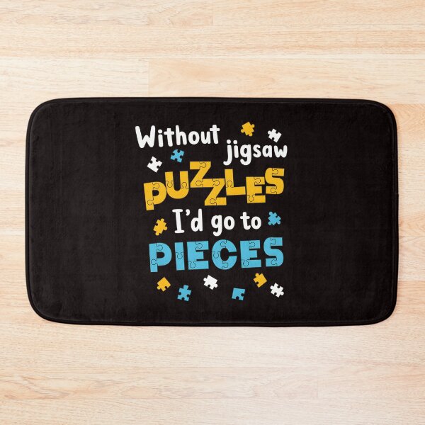 Item preview, Without Jigsaw Puzzles I'd Go To Pieces Funny designed and sold by Pocket-Pixel.