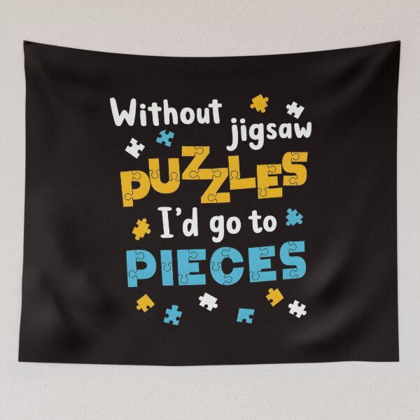 Item preview, Without Jigsaw Puzzles I'd Go To Pieces Funny designed and sold by Pocket-Pixel.