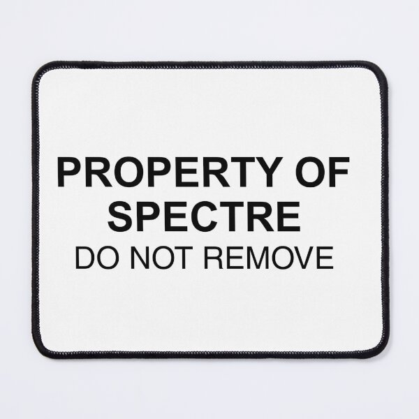 Item preview, Property of Spectre Do Not Remove designed and sold by DeeGeeArrt.