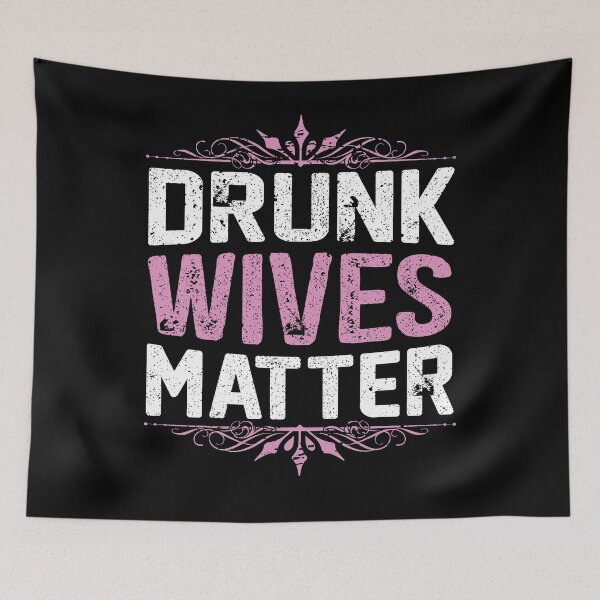 Item preview, Drunk Wives Matter | Funny Clothing designed and sold by Cisic.