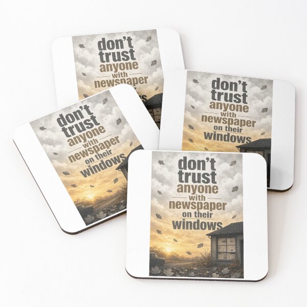 Item preview, Don't trust anyone with newspaper on their windows.  designed and sold by INEEDBABYPOWDER.