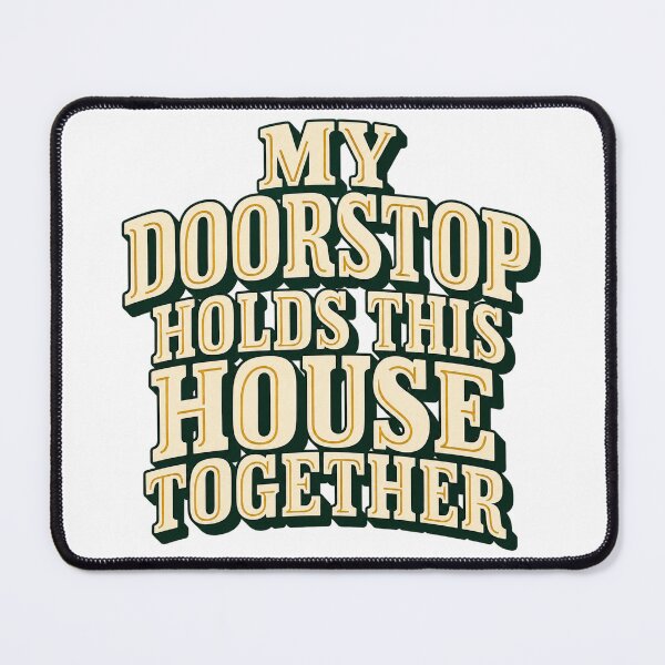 Item preview, Doorstop Holds This House Together Retro Saying designed and sold by Bikivuno.
