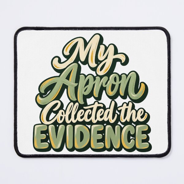 Item preview, Apron Collected the Evidence Kitchen Humor Art designed and sold by Bikivuno.