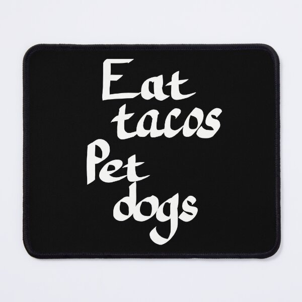 Item preview, Eat Tacos Pet Dogs, White Text designed and sold by TuulaniMakes.