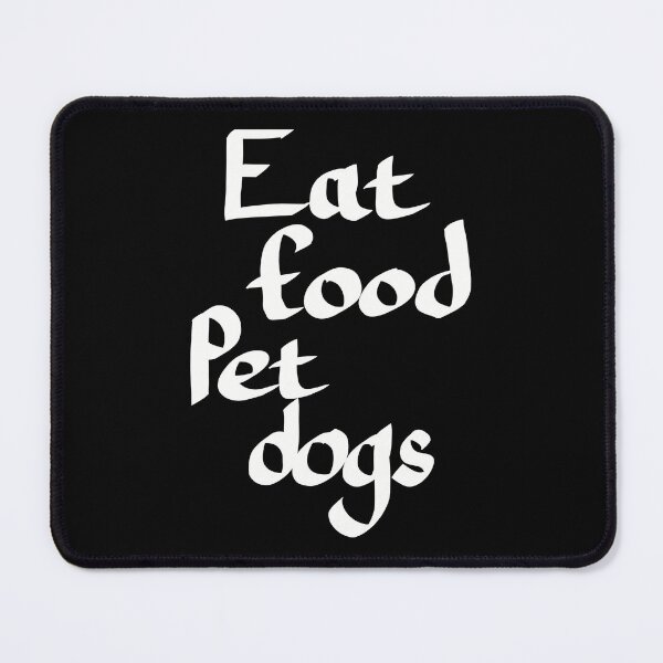 Item preview, Eat Food Pet Dogs, White Text designed and sold by TuulaniMakes.