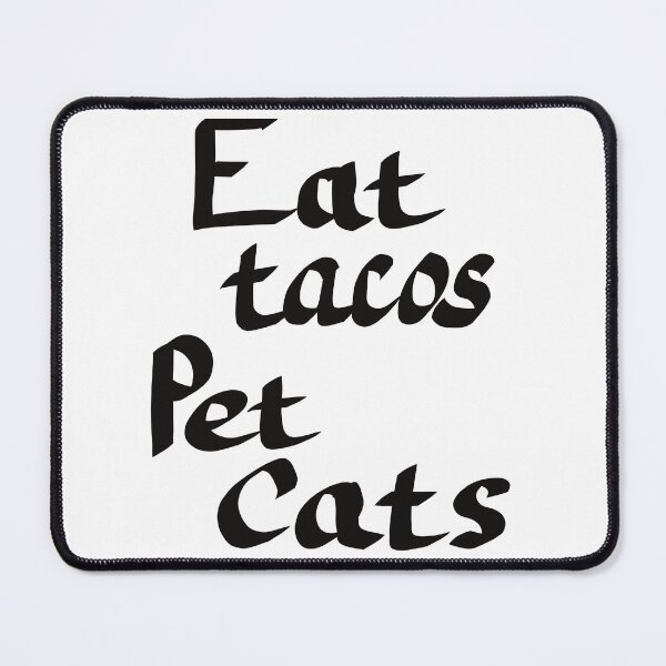 Item preview, Eat Tacos Pet Cats, Black Text designed and sold by TuulaniMakes.