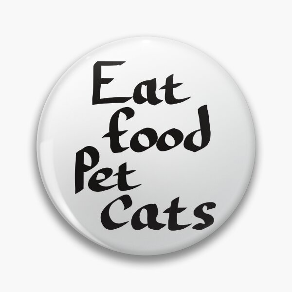 Item preview, Eat Food Pet Cats, Black Text designed and sold by TuulaniMakes.