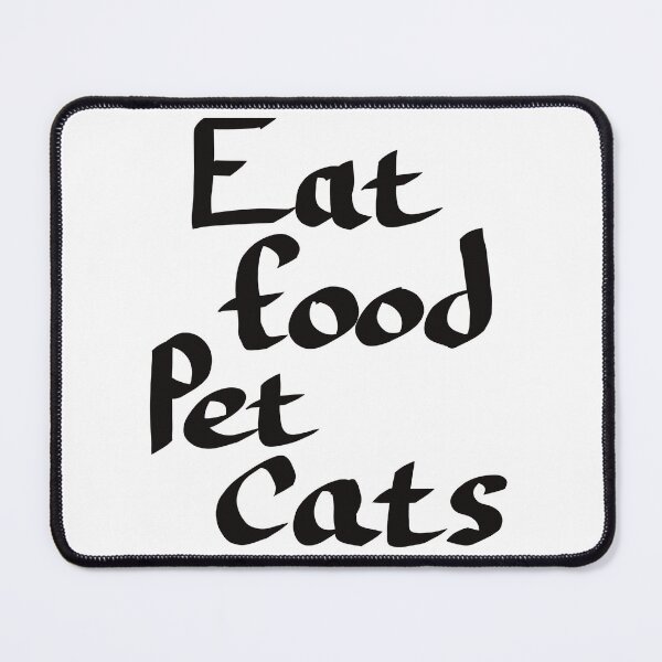 Item preview, Eat Food Pet Cats, Black Text designed and sold by TuulaniMakes.