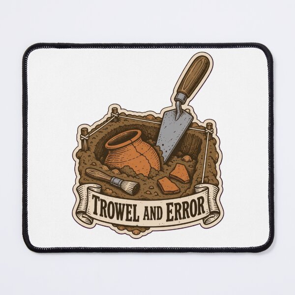 Item preview, Archaeology Pun Trowel and Error | Funny Archaeologist Excavation Field Trowel designed and sold by StickyGuys.