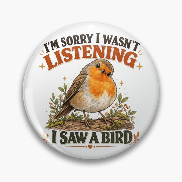 Item preview, I'm Sorry I Wasn't Listening I Saw A Bird designed and sold by vathrode.