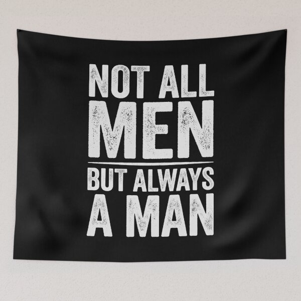 Item preview, Not All Men But Always A Man designed and sold by Flirt-Teez.