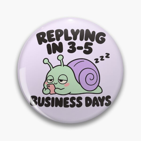 Item preview, Replying In 3-5 Business Days Funny Introvert Snail designed and sold by Fanverse Merchandise.
