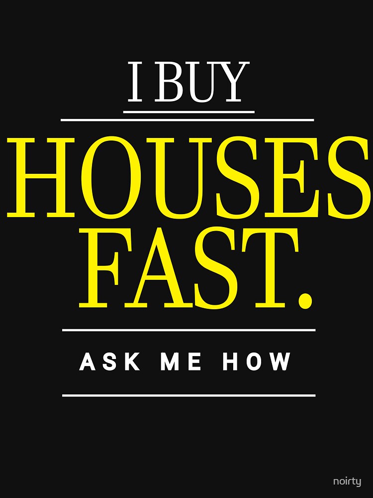 I Buy Houses Fast. Ask Me How / Real Estate Investor I Buy Houses Fast. Ask Me How / Real Estate Investor