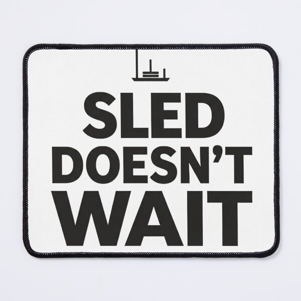 Item preview, Sled Doesn't Wait Fitness Quote designed and sold by EastLab94.