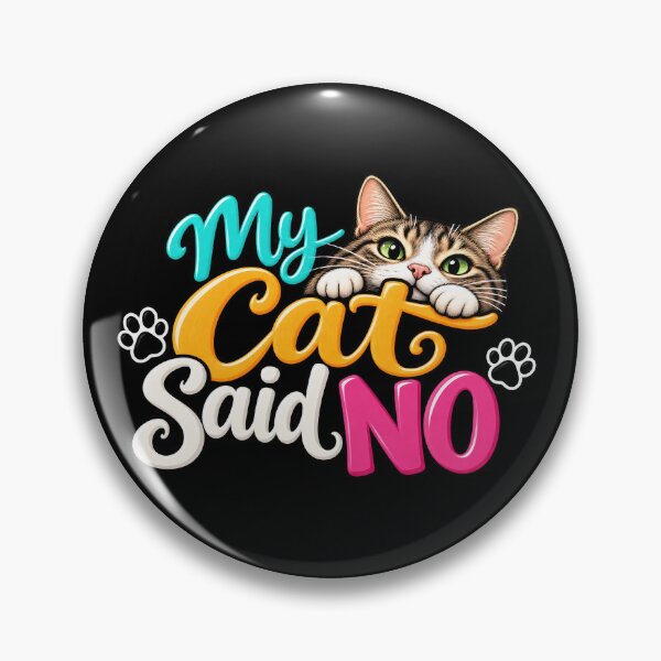 Item preview, My Cat Said No designed and sold by Elisabeth Lucas.