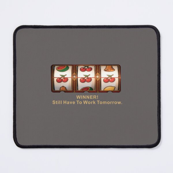Item preview, Winner Still Have To Work Tomorrow Slot Machine Funny Office Humor designed and sold by BrainConstip.