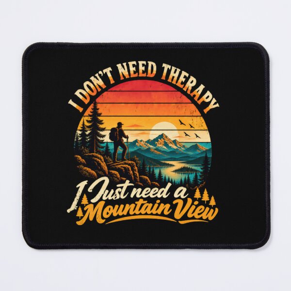 Item preview, I Don't Need Therapy I Just Need A Mountain View Mountain Hiker Outdoors Nature designed and sold by RetroMini2026.