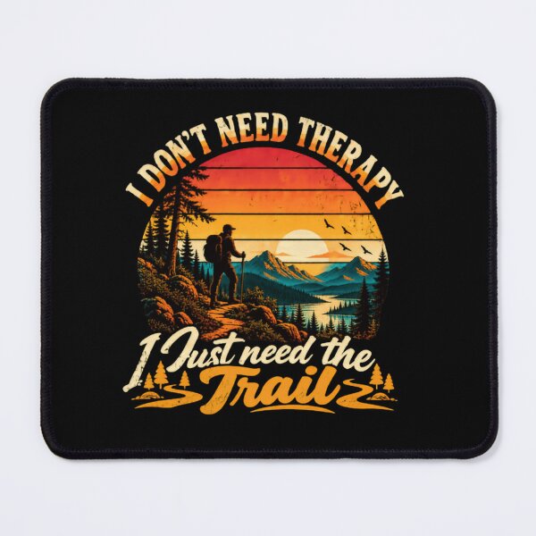 Item preview, I Don't Need Therapy I Just Need The Trail Hiker Adventurer designed and sold by RetroMini2026.