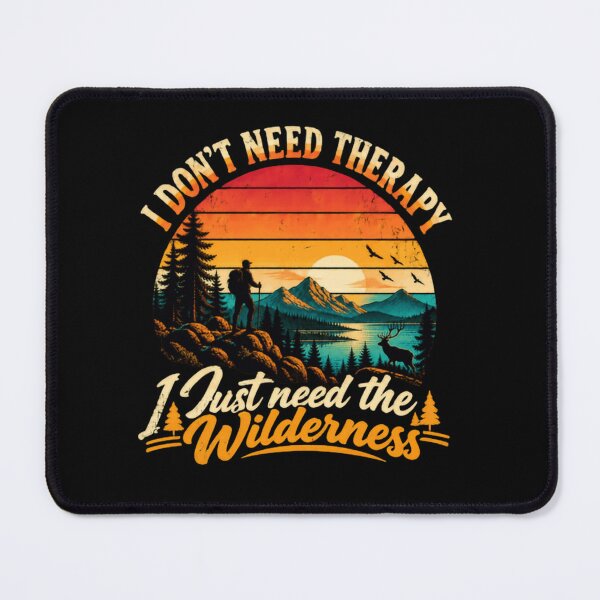 Item preview, I Don't Need Therapy I Just Need The Wilderness Hiker Adventure Nature Lover designed and sold by RetroMini2026.